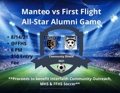 Come out and enjoy the Manteo vs First Flight All-Star Alumni Soccer Game on 8/14/21 at First Flight High School. Proceeds to benefit Interfaith Community Outreach, MHS, and FFHS soccer. 